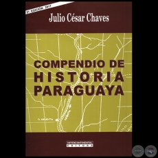 COMPENDIO DE HISTORIA PARAGUAYA - 5ª EDICIÓN - Autor: JULIO CÉSAR CHAVES - Año 2017
